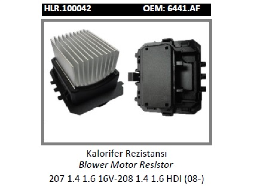 KALORİFER REZİSTANSI > 207 1.4,1.6 16V - 208 1.4,1.6 HDI 08- 6441.AF -MEGANE III 1.6 16V - 1.5 DCI,2.0 DCI - FLUENCE - SCENIC III - 207 1.4,1.6 16