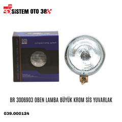 BR 3006903 OBEN LAMBA BÜYÜK KROM SİS YUVARLAK |  | SİS LAMBALARI