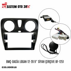 BMÇ-DACİA LOGAN 12-20 9'' SİYAH ÇERÇEVE BF-1251 |  | MULTİMEDYALAR