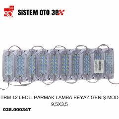 TRM 12 LEDLİ PARMAK LAMBA BEYAZ GENİŞ MOD 9,5X3,5 |  | LED AYDINLATMA GRUBU