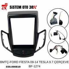 BMTÇ-FORD FİESTA 09-14 TESLA 9.7 ÇERÇEVE BF-1274 |  | MULTİMEDYALAR