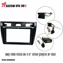 BMÇ-FORD FİESTA 06-11 9'' SİYAH ÇERÇEVE BF-1050 |  | MULTİMEDYALAR