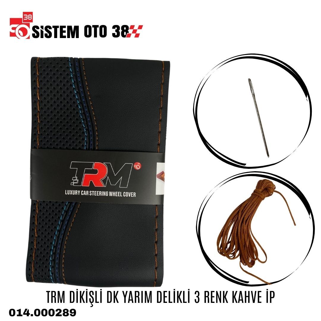 TRM DİKİŞLİ DK YARIM DELİKLİ 3 RENK KAHVE İP |  | DİREKSİYON KILIFLARI