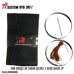 TRM DİKİŞLİ DK YARIM DELİKLİ 3 RENK KAHVE İP |  | DİREKSİYON KILIFLARI