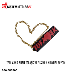 TRM AYNA SÜSÜ TOFAŞK YAZI SİYAH KIRMIZI 8X2CM |  | ARAÇ İÇİ AKSESUARLAR