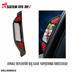 AYNALI REFLEKTÖR DIŞ İLAVE YAPIŞTIRMA BR0234550 |  | ARAÇ DIŞI AKSESUARLAR